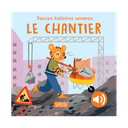 Douces histoires sonores - Le Chantier - Editions Sassi Junior