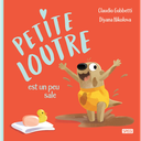 Livre Petite Loutre est toute sale C. Gobbetti et D. Nikolova - Editions Sassi Junior