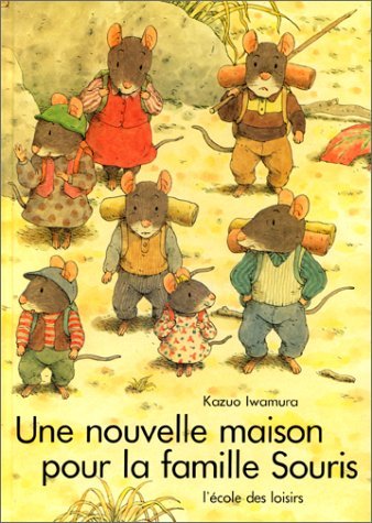 Une nouvelle maison pour la famille Souris - Kazuo Iwamura