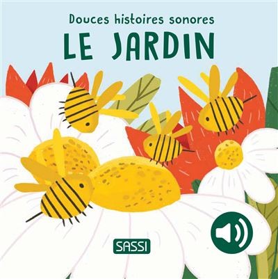 [314702] Livre Douces Histoires Sonores : Le jardin - Sassi Junior