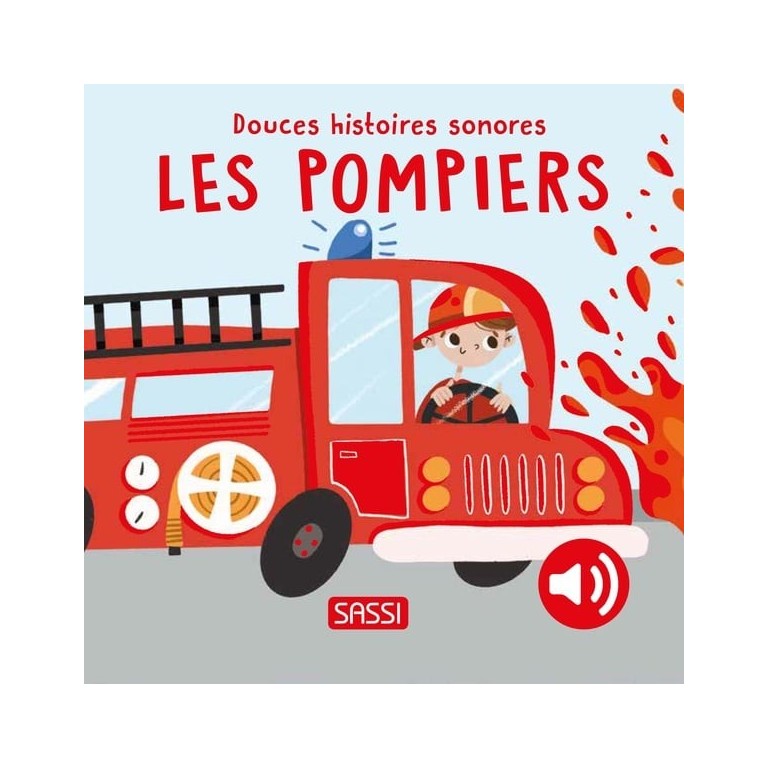 Livre Douces Histoires Sonores Les Pompiers - Sassi junior